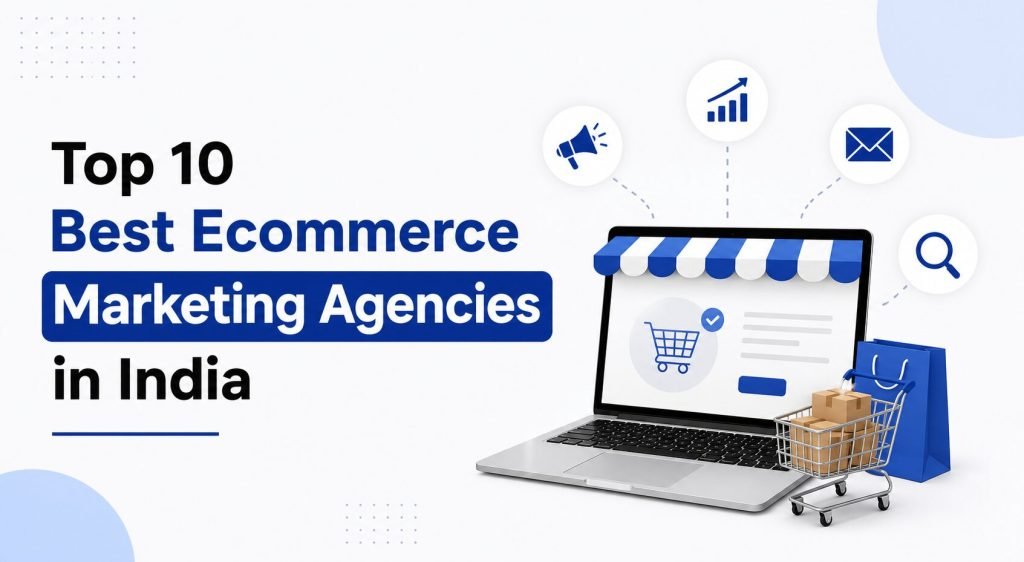 Best Ecommerce Marketing Agencies in India