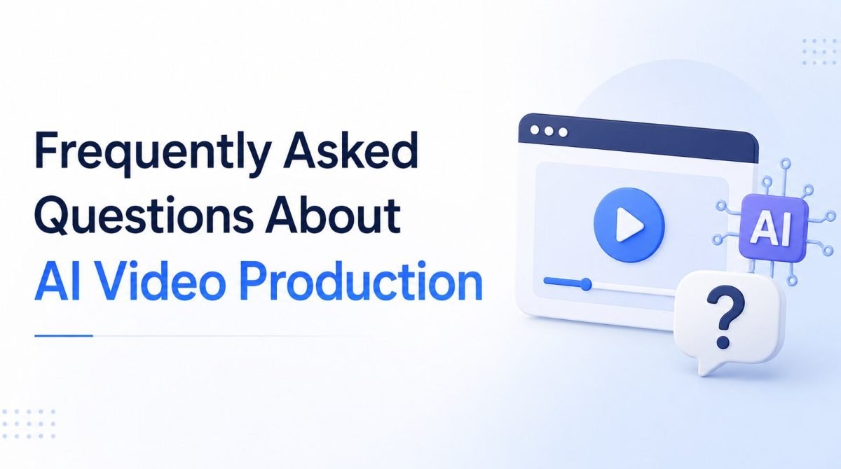 Frequently Asked Questions About AI Video Production